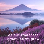 Inspirational quotes about life - As our awareness grows so we grow